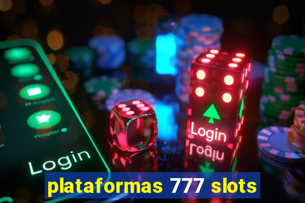 plataformas 777 slots